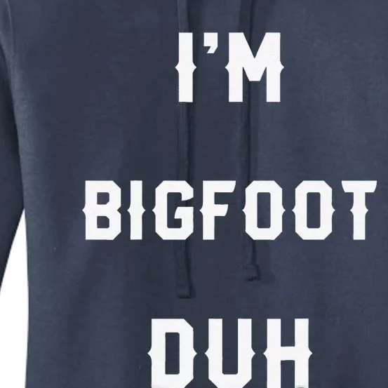 Halloween Easy Bigfoot Costume Im Bigfoot Duh Women's Pullover Hoodie