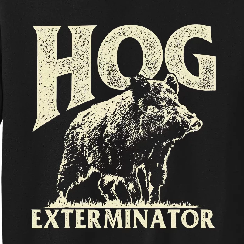 Hog Exterminator Boar Hunting Wild Hog Hunter Tall Sweatshirt