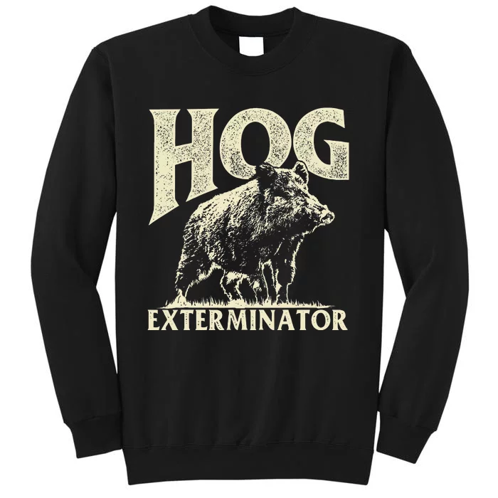 Hog Exterminator Boar Hunting Wild Hog Hunter Tall Sweatshirt