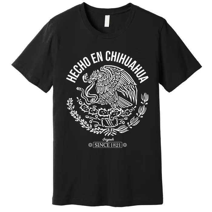 Hecho En Chihuahua Meaningful Gift Cinco De Mayo Mexico Mexican Day Cool Gift Premium T-Shirt