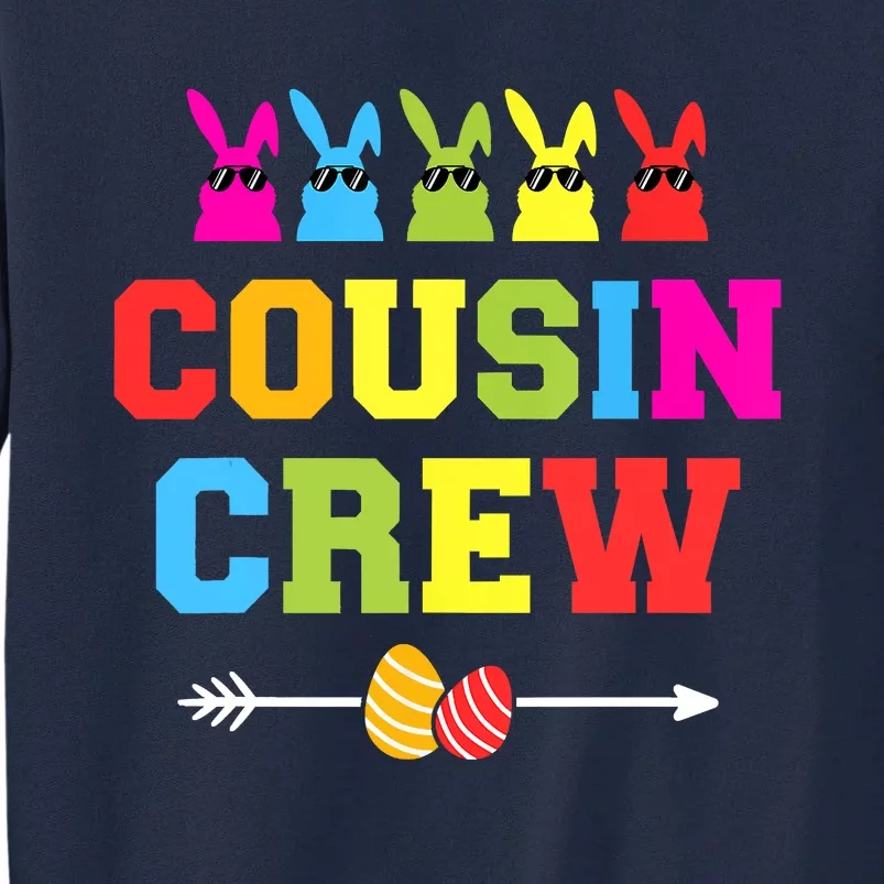 Happy Easter Cousin Crew With Cool Bunnies And Eggs Tall Sweatshirt