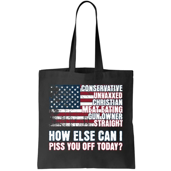 How Else Can I Piss You Off Today Us Flag Tote Bag