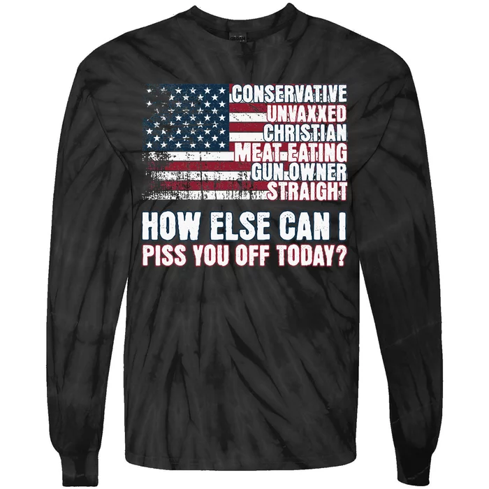 How Else Can I Piss You Off Today Us Flag Tie-Dye Long Sleeve Shirt