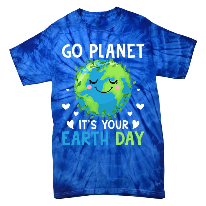 Happy Earth Day Go Planet It's Your Earth Day Gift Tie-Dye T-Shirt