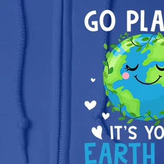 Happy Earth Day Go Planet It's Your Earth Day Gift Full Zip Hoodie