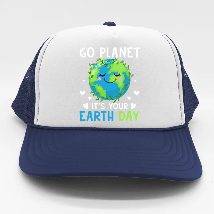 Happy Earth Day Go Planet It's Your Earth Day Gift Trucker Hat