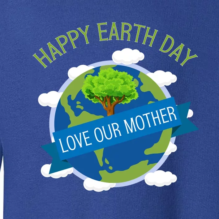 Happy Earth Day World Earth Day Awareness Gift Toddler Sweatshirt