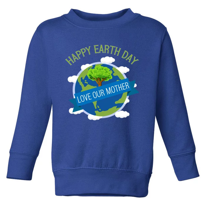 Happy Earth Day World Earth Day Awareness Gift Toddler Sweatshirt