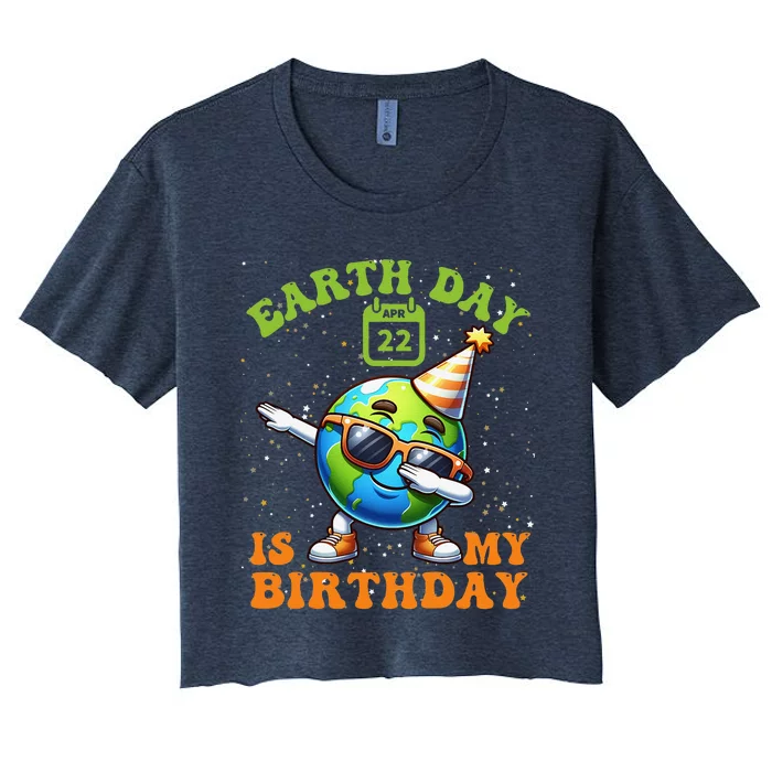 Happy Earth Day Is My Birthday Pro Environment Party Women's Crop Top Tee