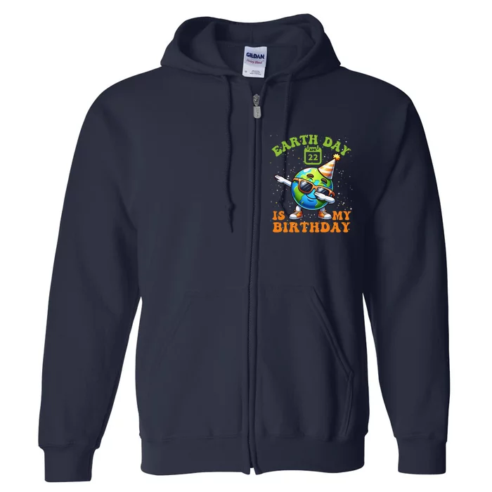 Happy Earth Day Is My Birthday Pro Environment Party Full Zip Hoodie