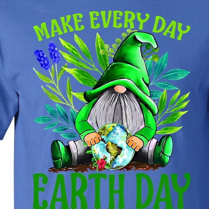 Happy Earth Day Make Earth Day Every Day Gift Tall T-Shirt