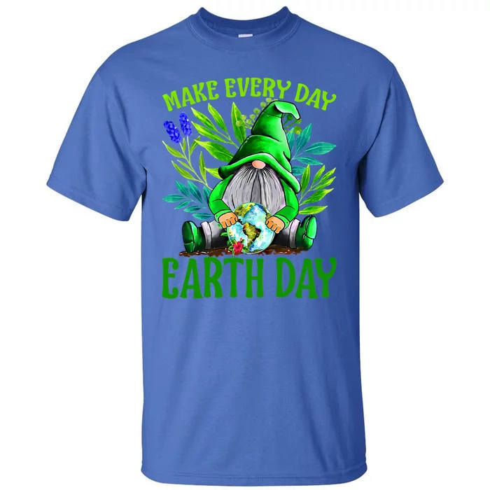 Happy Earth Day Make Earth Day Every Day Gift Tall T-Shirt