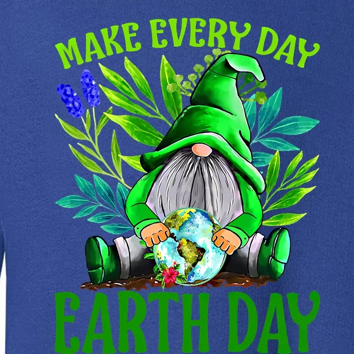 Happy Earth Day Make Earth Day Every Day Gift Toddler Sweatshirt