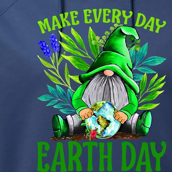 Happy Earth Day Make Earth Day Every Day Gift Performance Fleece Hoodie