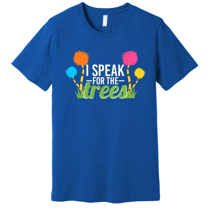 Happy Earth Day Nature Lover Design Speak For The Trees Great Gift Premium T-Shirt