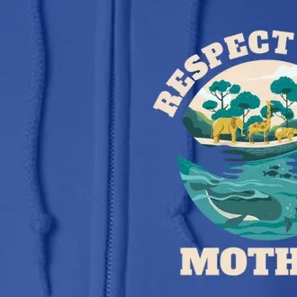 Happy Earth Day Respect Your Mother Funny Science Teacher Meaningful Gift Full Zip Hoodie