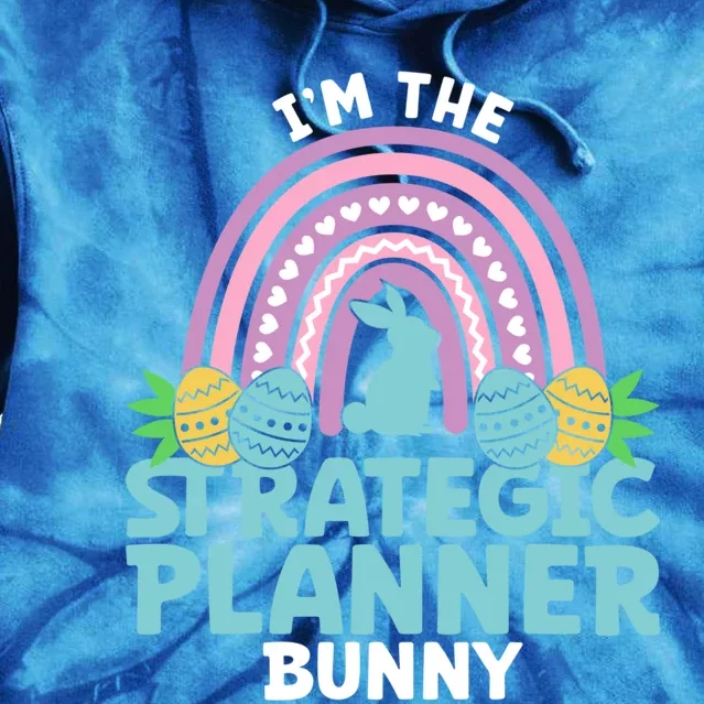 Happy Easter Day Im The Strategic Planner Bunny Gift Tie Dye Hoodie