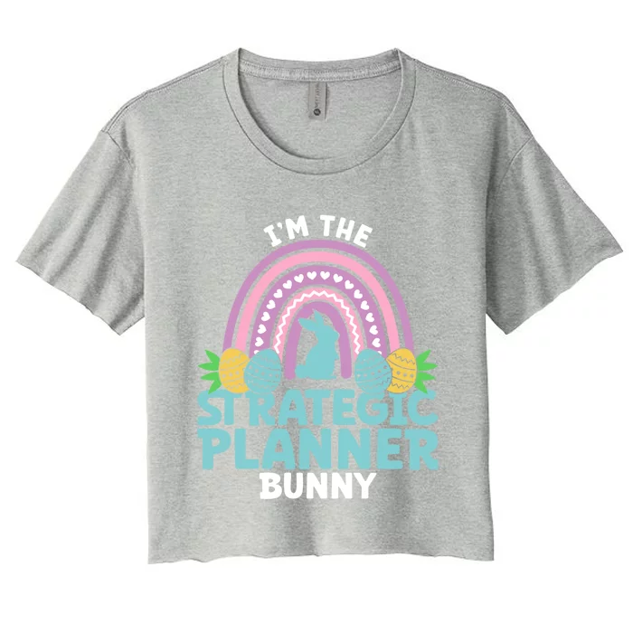 Happy Easter Day Im The Strategic Planner Bunny Gift Women's Crop Top Tee