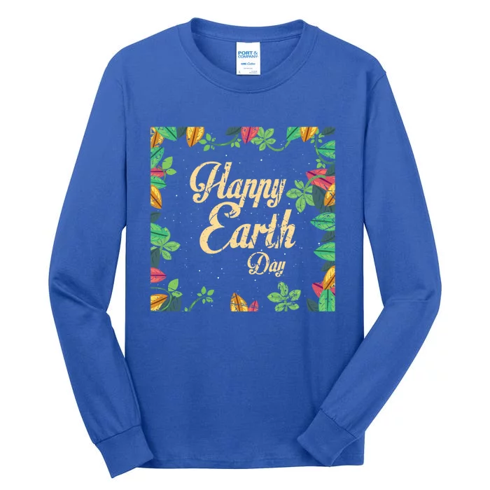 Happy Earth Day Awareness Love Nature Save The Planet Meaningful Gift Tall Long Sleeve T-Shirt