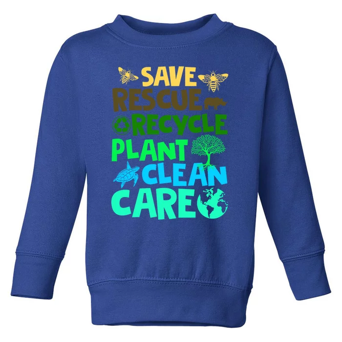 Happy Earth Day Gift Save Rescue Recycle Plant Clean Care Gift Toddler Sweatshirt