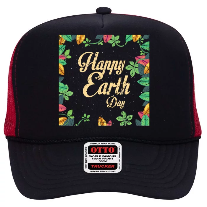 Happy Earth Day Awareness Love Nature Save The Planet Gift High Crown Mesh Trucker Hat