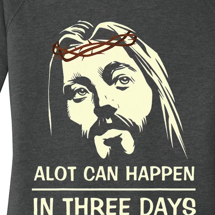 Hallelujah Easter DayA Lot Can Happen In Three Days Women's Perfect Tri Tunic Long Sleeve Shirt