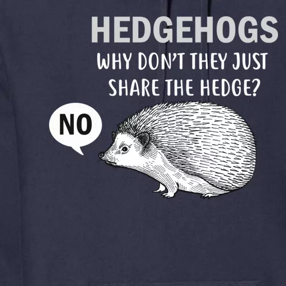 Hedgehogs Can't Share Premium Hoodie