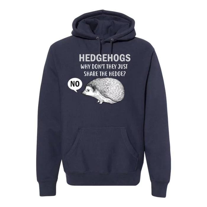 Hedgehogs Can't Share Premium Hoodie