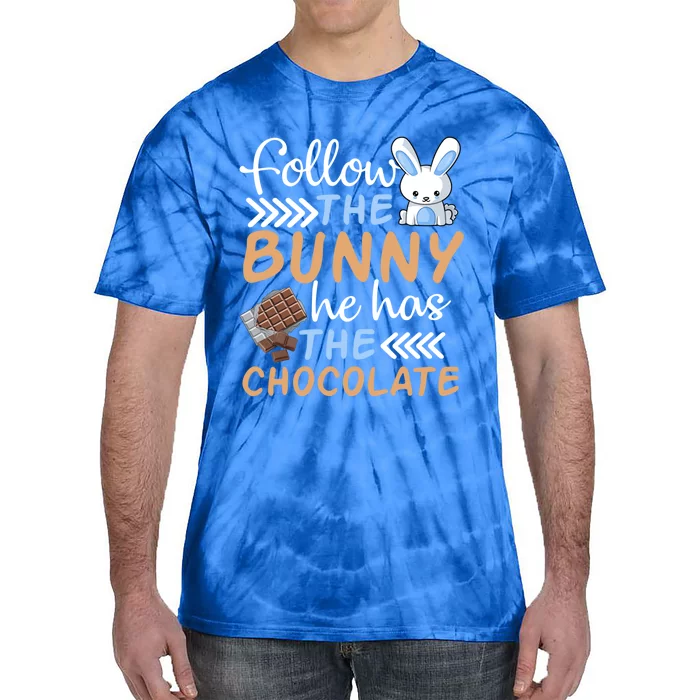 Happy Easter Follow The Bunny He Has Chocolate Cool Gift Tie-Dye T-Shirt