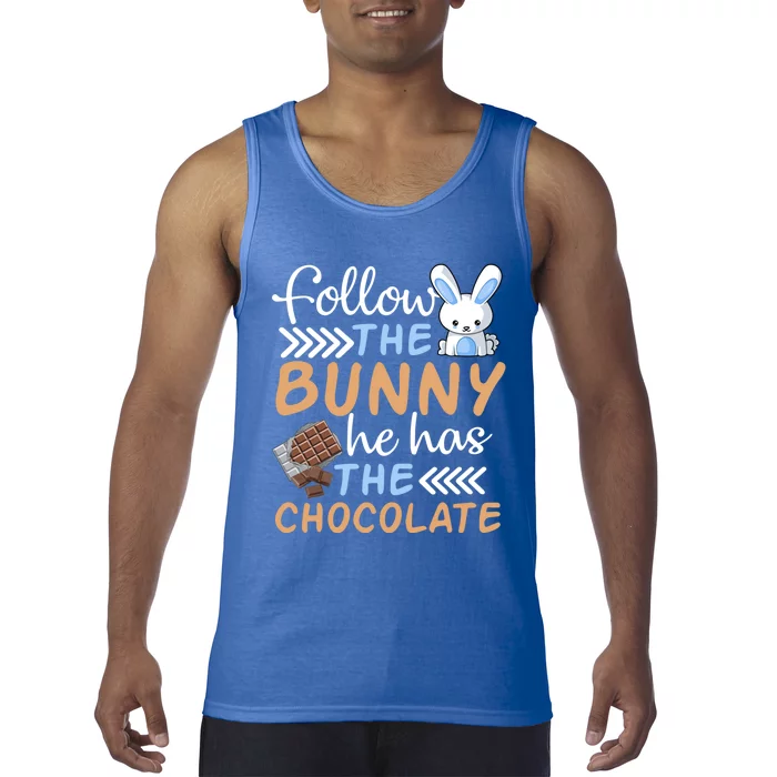 Happy Easter Follow The Bunny He Has Chocolate Cool Gift Tank Top