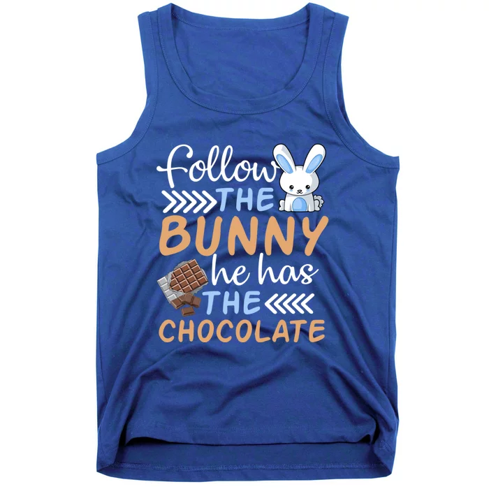 Happy Easter Follow The Bunny He Has Chocolate Cool Gift Tank Top