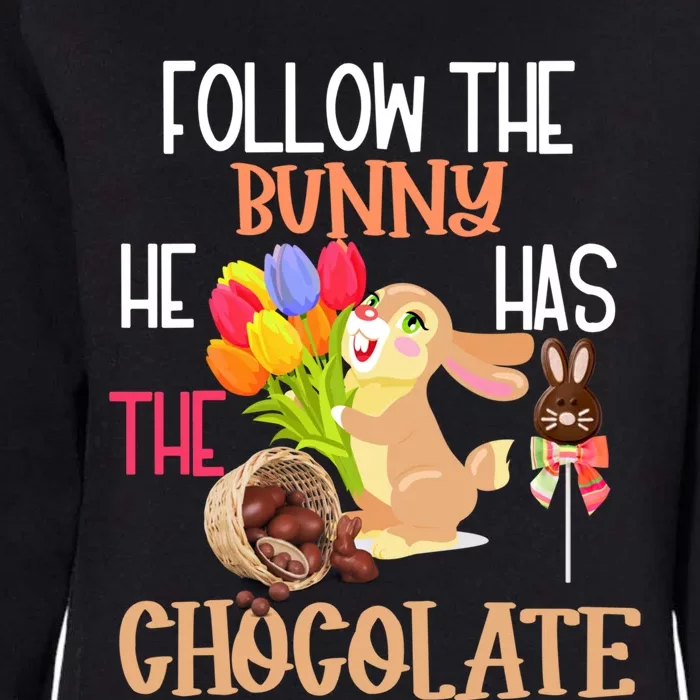 Happy Easter Follow The Bunny He Has Chocolate Gift Womens California Wash Sweatshirt