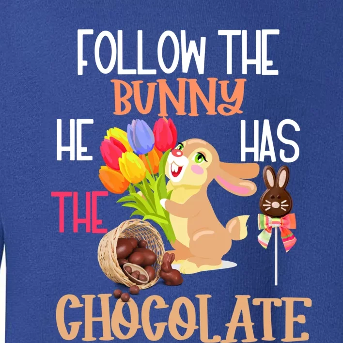 Happy Easter Follow The Bunny He Has Chocolate Gift Toddler Sweatshirt