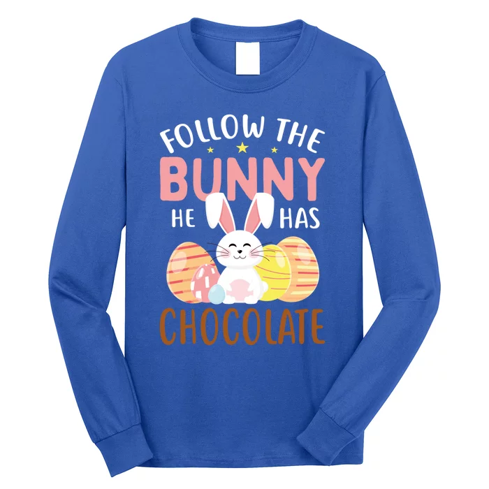 Happy Easter Follow The Bunny He Has Chocolate Gift Long Sleeve Shirt