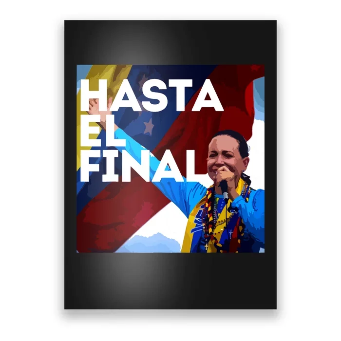 Hasta El Final Maria Corina Venezuela Libre Poster