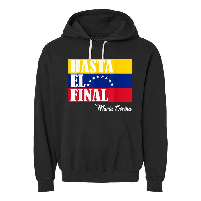 Hasta El Final Maria Corina Venezuela Libre Flag Garment-Dyed Fleece Hoodie