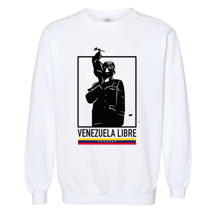 Hasta El Final Abajo Cadenas Venezuela Libre Garment-Dyed Sweatshirt