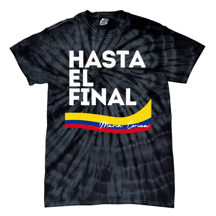 Hasta El Final Maria Corina Venezuela Libre Tie-Dye T-Shirt