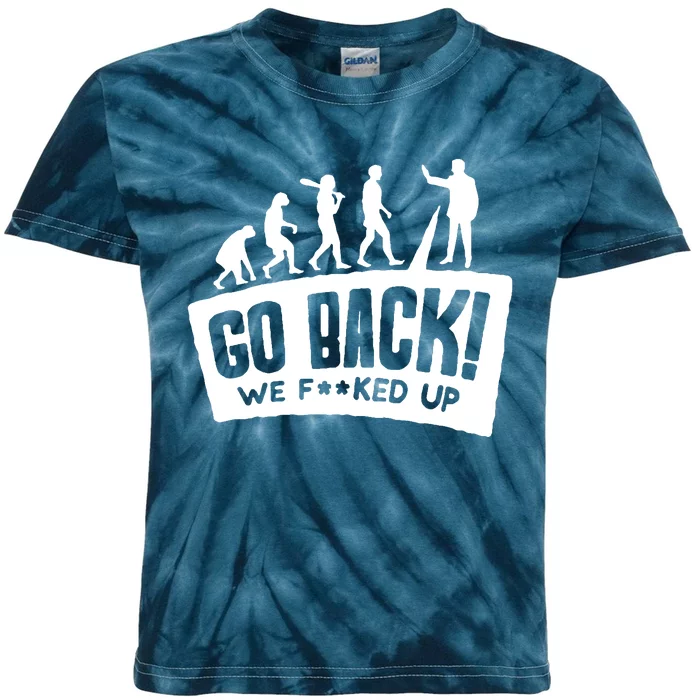 Human Evolution Go Back We F*Cked Up Kids Tie-Dye T-Shirt