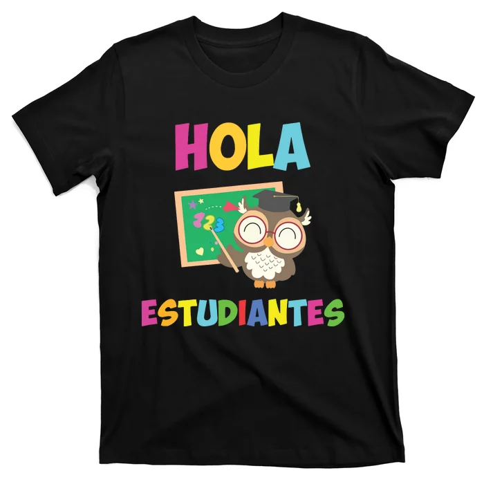 Hola Estudiantes Hello Class Funny Spanish Teacher T-Shirt