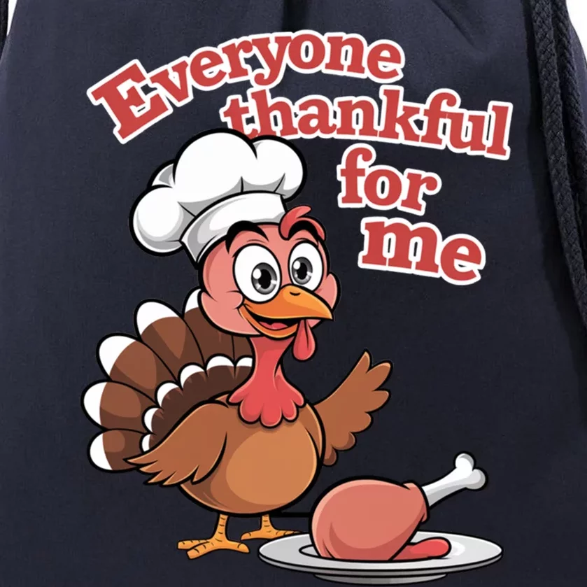 Happy Everyone Is Thankful For Me Happy Turkey Day Costume Gift Drawstring Bag