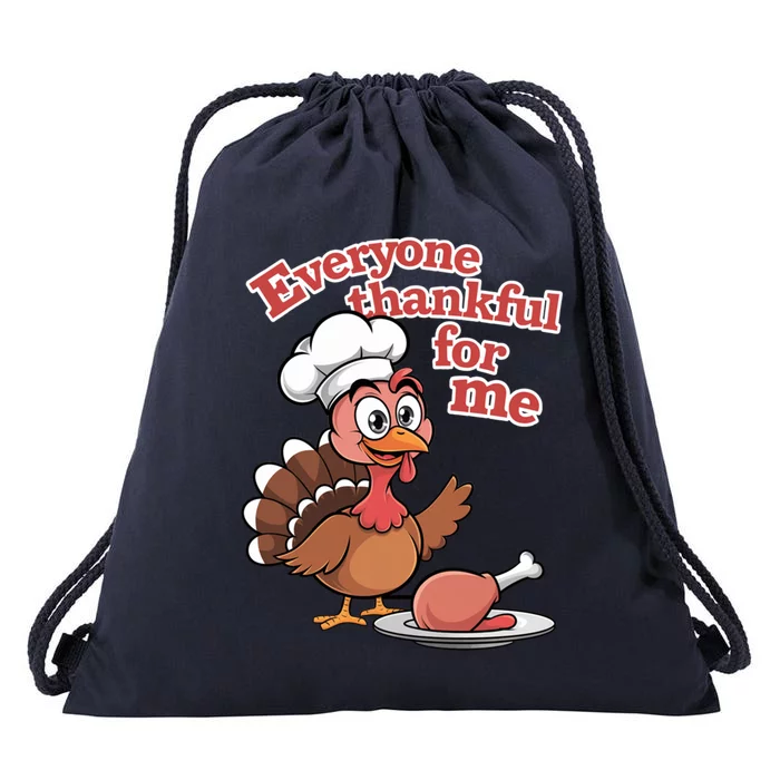 Happy Everyone Is Thankful For Me Happy Turkey Day Costume Gift Drawstring Bag