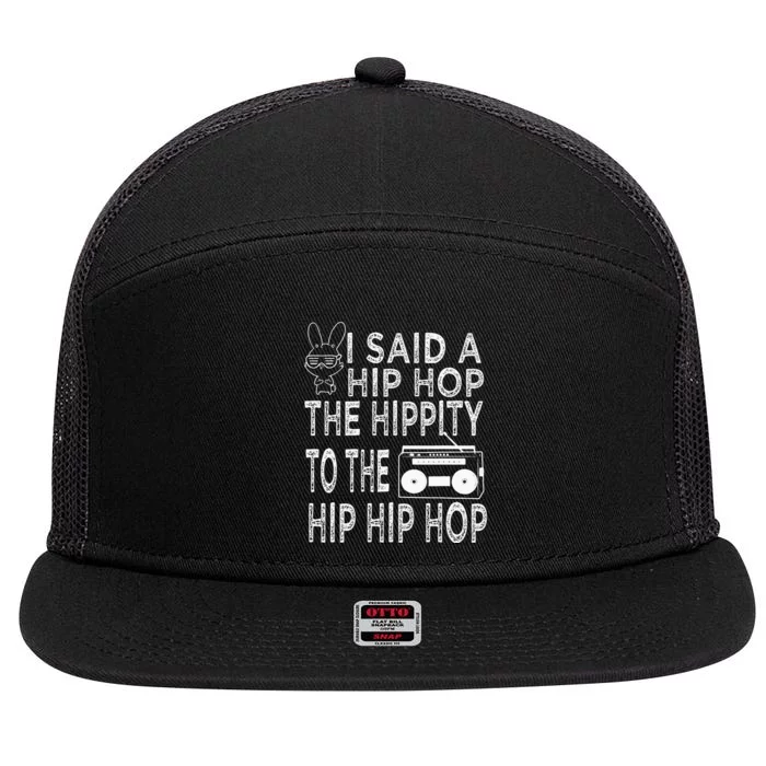 Happy Easter I Said A Hip Hop The Hippity To The Hip Hip Hop 7 Panel Mesh Trucker Snapback Hat