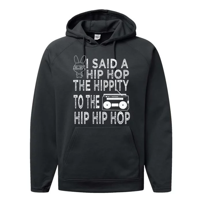 Happy Easter I Said A Hip Hop The Hippity To The Hip Hip Hop Performance Fleece Hoodie