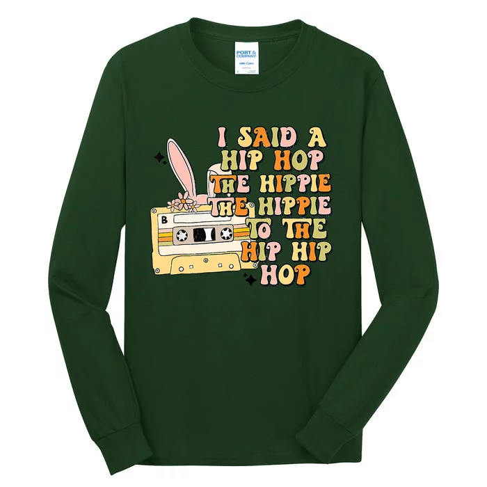 Happy Easter I Said A Hip Hop The Hippie To The Hip Hip Hop Tall Long Sleeve T-Shirt