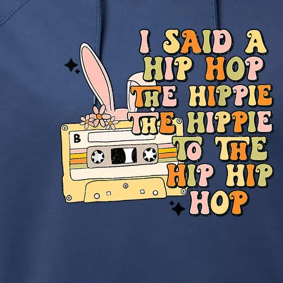 Happy Easter I Said A Hip Hop The Hippie To The Hip Hip Hop Performance Fleece Hoodie