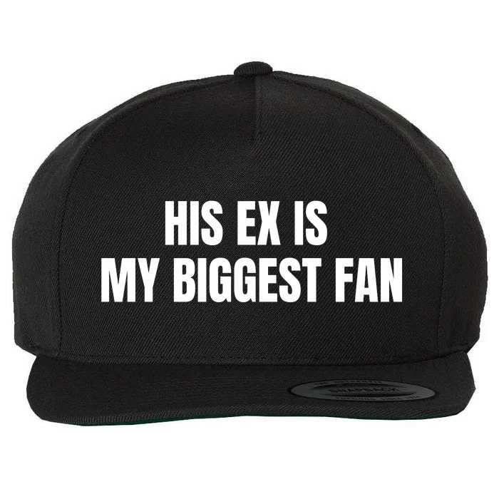 His Ex Is My Biggest Fan Wool Snapback Cap