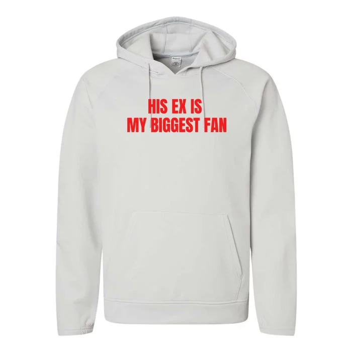 His Ex Is My Biggest Fan Performance Fleece Hoodie