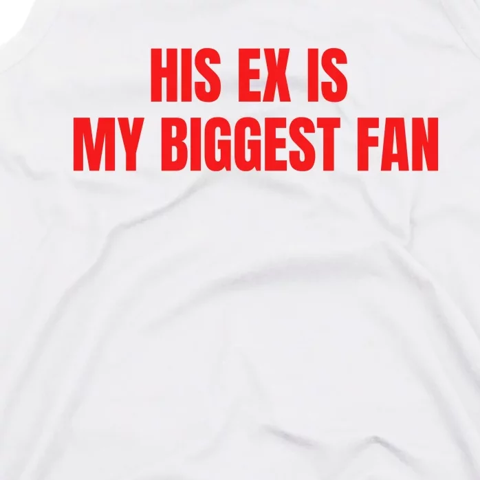 His Ex Is My Biggest Fan Tank Top