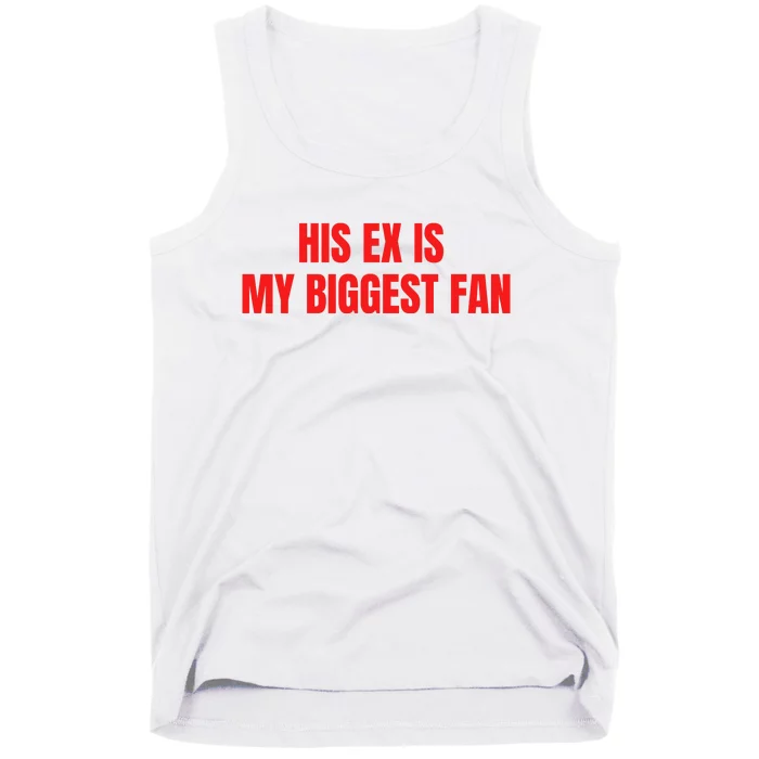 His Ex Is My Biggest Fan Tank Top